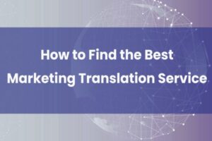 how to find the best marketing translation agency